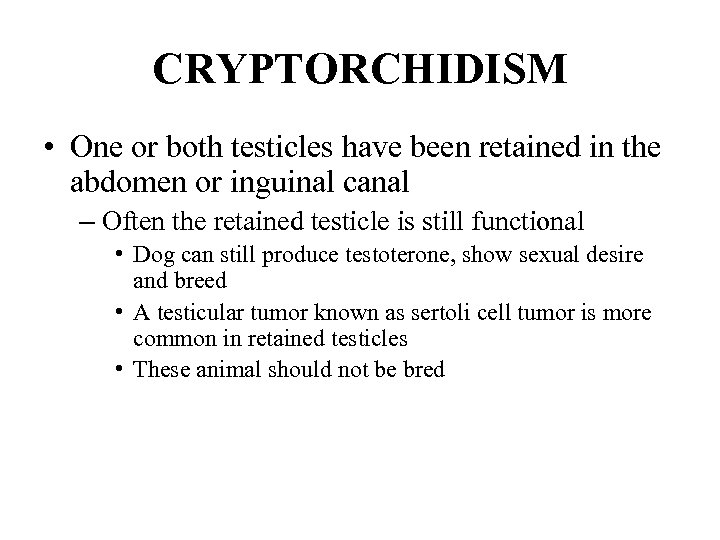 CRYPTORCHIDISM • One or both testicles have been retained in the abdomen or inguinal