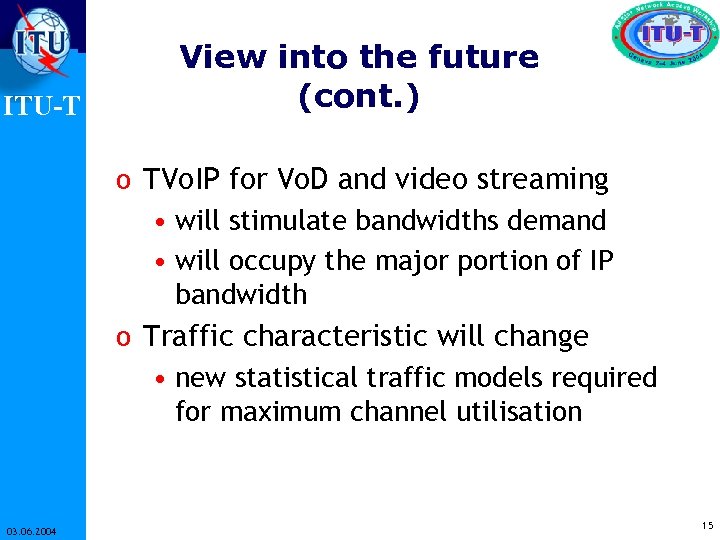 ITU-T View into the future (cont. ) o TVo. IP for Vo. D and