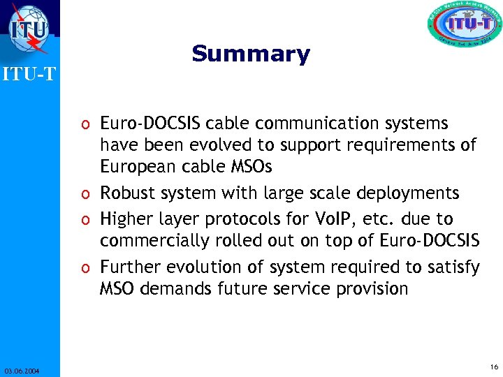 ITU-T Summary o Euro-DOCSIS cable communication systems have been evolved to support requirements of