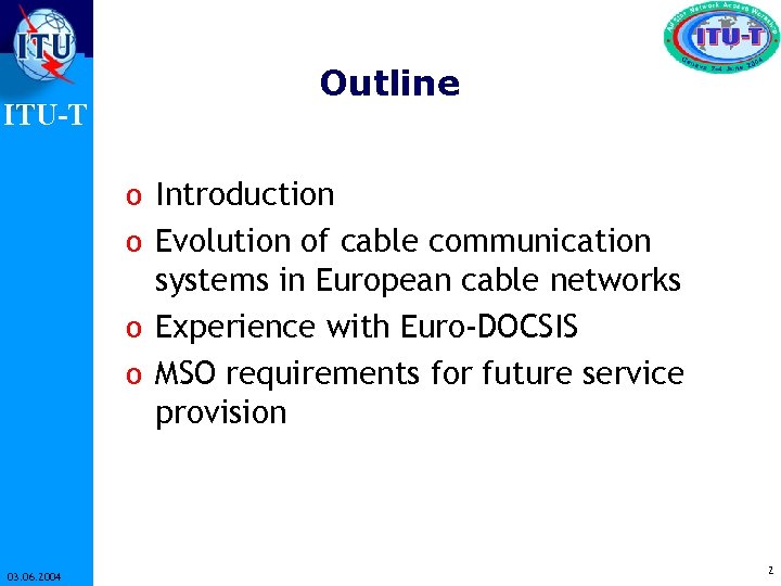 ITU-T Outline o Introduction o Evolution of cable communication systems in European cable networks