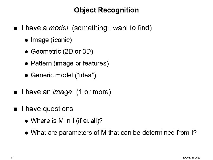 Object Recognition I have a model (something I want to find) Image (iconic) Geometric