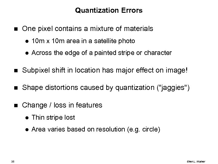 Quantization Errors One pixel contains a mixture of materials 10 m x 10 m