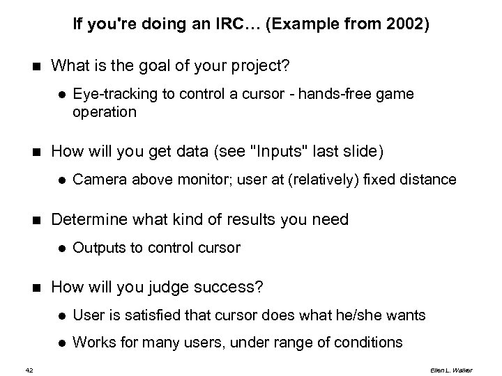 If you're doing an IRC… (Example from 2002) What is the goal of your