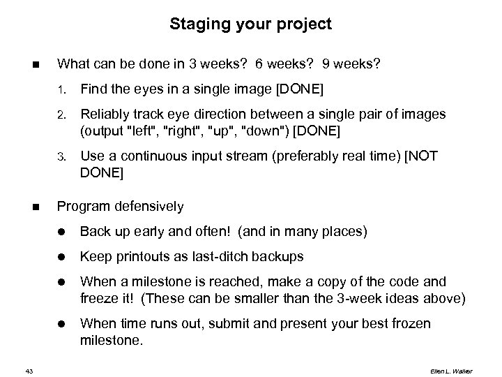 Staging your project What can be done in 3 weeks? 6 weeks? 9 weeks?