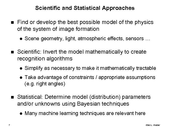 Scientific and Statistical Approaches Find or develop the best possible model of the physics