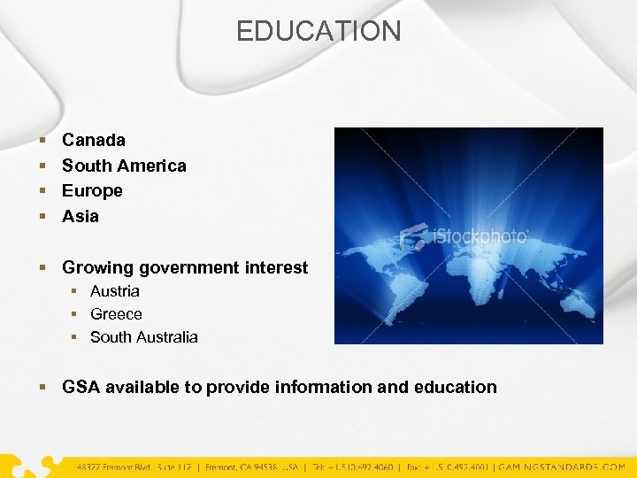 EDUCATION § § Canada South America Europe Asia § Growing government interest § Austria