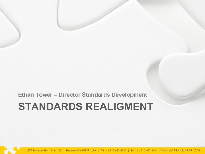 Ethan Tower – Director Standards Development STANDARDS REALIGMENT 
