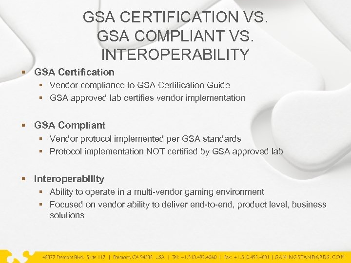 GSA CERTIFICATION VS. GSA COMPLIANT VS. INTEROPERABILITY § GSA Certification § Vendor compliance to