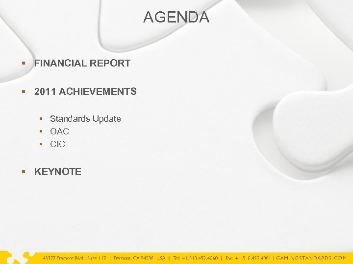 AGENDA § FINANCIAL REPORT § 2011 ACHIEVEMENTS § Standards Update § OAC § CIC