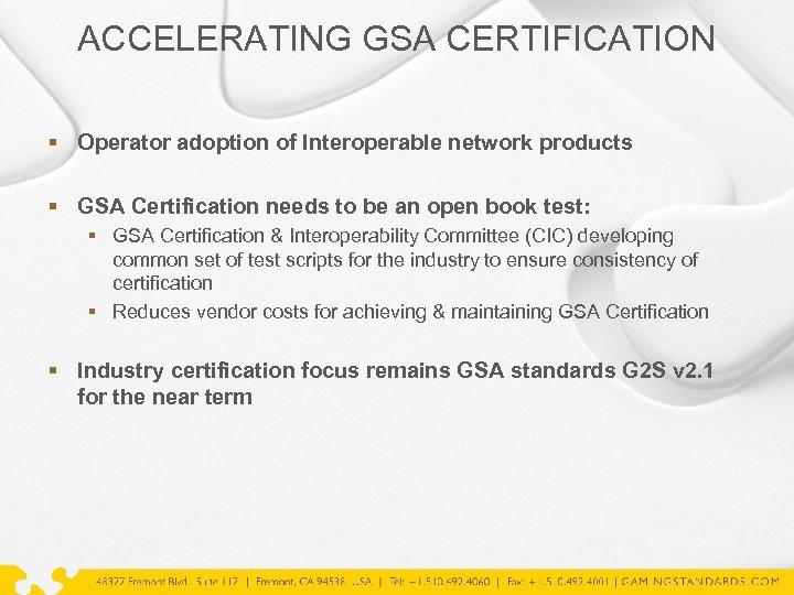 ACCELERATING GSA CERTIFICATION § Operator adoption of Interoperable network products § GSA Certification needs