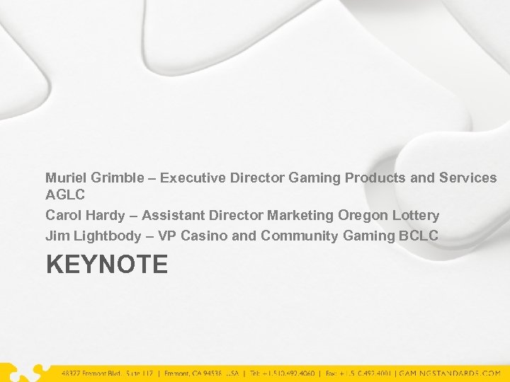 Muriel Grimble – Executive Director Gaming Products and Services AGLC Carol Hardy – Assistant