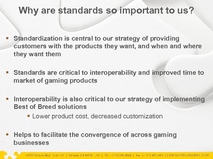 Why are standards so important to us? § Standardization is central to our strategy