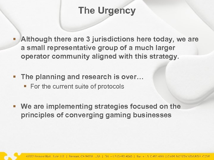 The Urgency § Although there are 3 jurisdictions here today, we are a small