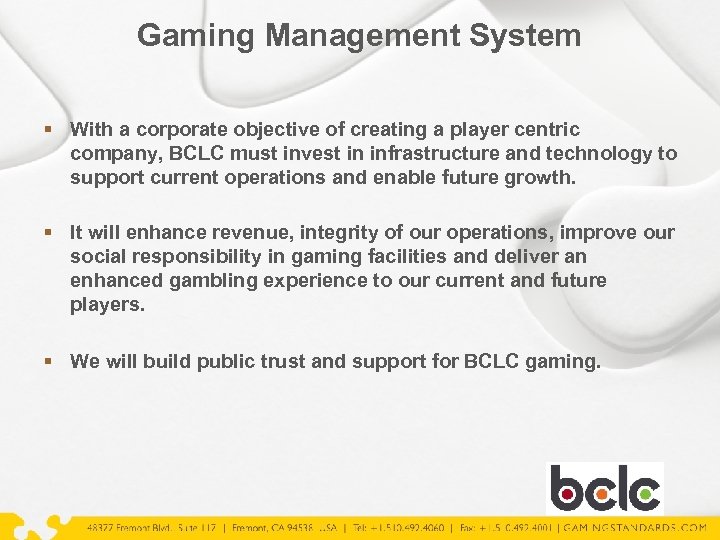 Gaming Management System § With a corporate objective of creating a player centric company,