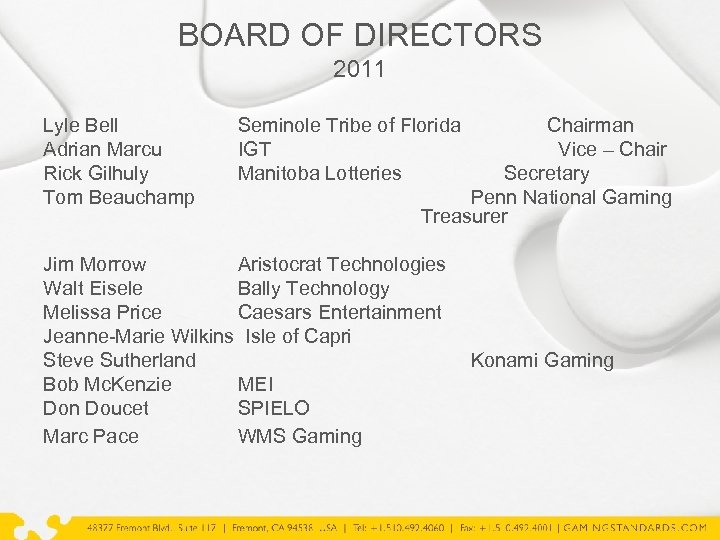 BOARD OF DIRECTORS 2011 Lyle Bell Seminole Tribe of Florida Chairman Adrian Marcu IGT