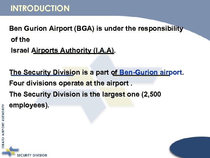 INTRODUCTION Ben Gurion Airport (BGA) is under the responsibility of the Israel Airports Authority