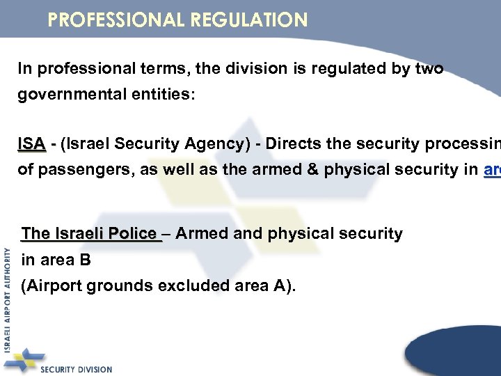 PROFESSIONAL REGULATION In professional terms, the division is regulated by two governmental entities: ISA