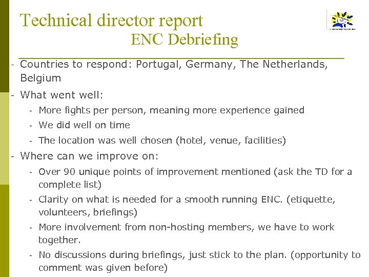 Technical director report ENC Debriefing - Countries to respond: Portugal, Germany, The Netherlands, Belgium
