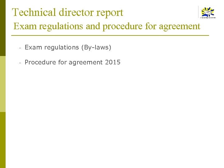 Technical director report Exam regulations and procedure for agreement - Exam regulations (By-laws) -