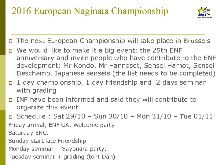 2016 European Naginata Championship p p The next European Championship will take place in