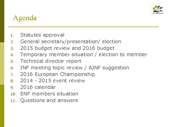Agenda 1. 2. 3. 4. 5. 6. 7. 8. 9. 10. 11. Statutes approval