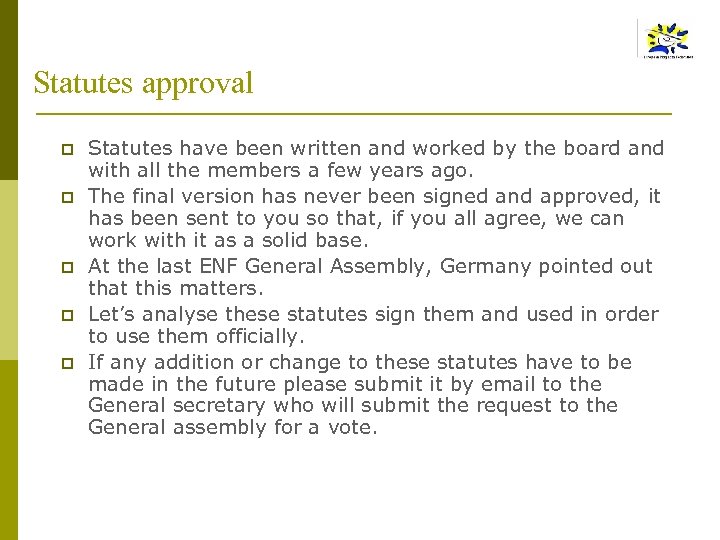 Statutes approval p p p Statutes have been written and worked by the board