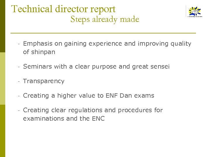 Technical director report Steps already made - Emphasis on gaining experience and improving quality