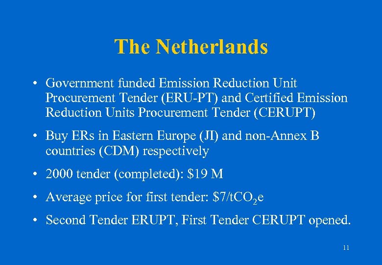 The Netherlands • Government funded Emission Reduction Unit Procurement Tender (ERU-PT) and Certified Emission