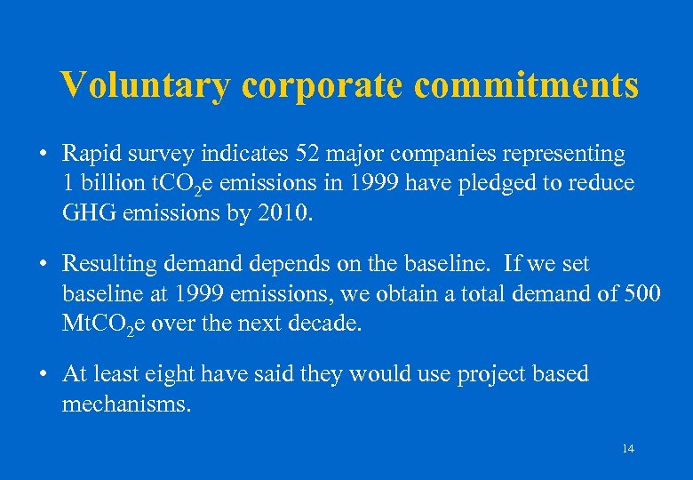 Voluntary corporate commitments • Rapid survey indicates 52 major companies representing 1 billion t.