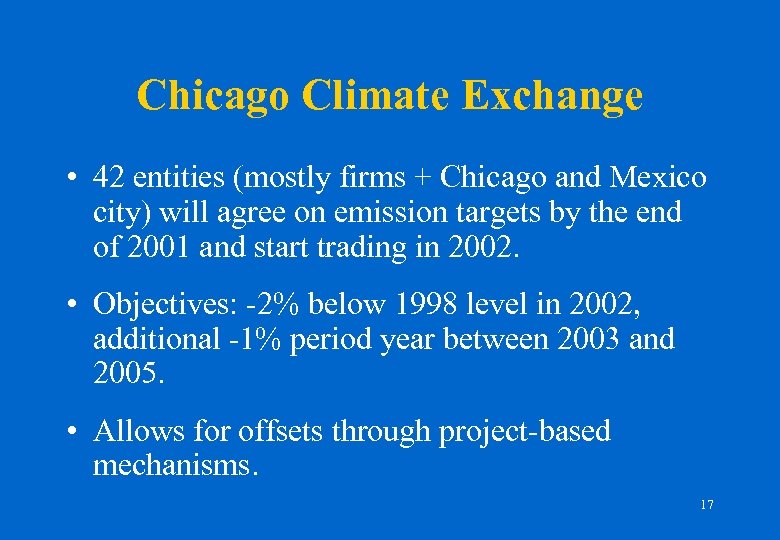 Chicago Climate Exchange • 42 entities (mostly firms + Chicago and Mexico city) will