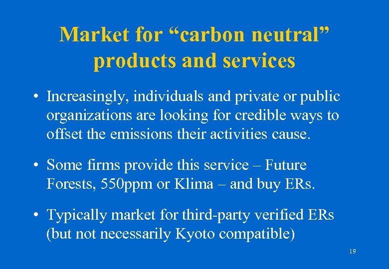 Market for “carbon neutral” products and services • Increasingly, individuals and private or public