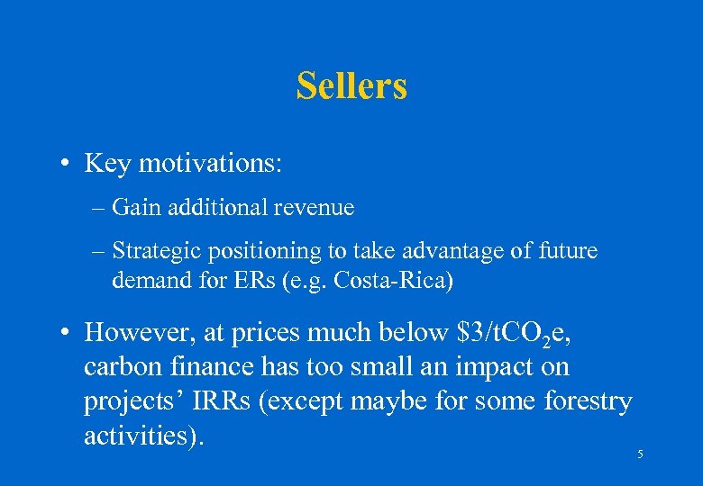 Sellers • Key motivations: – Gain additional revenue – Strategic positioning to take advantage