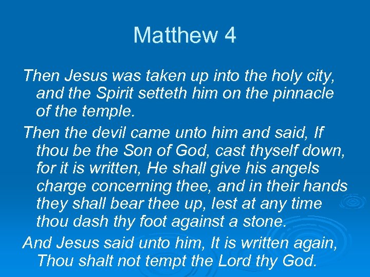 Matthew 4 Then Jesus was taken up into the holy city, and the Spirit