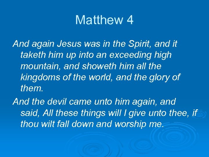 Matthew 4 And again Jesus was in the Spirit, and it taketh him up