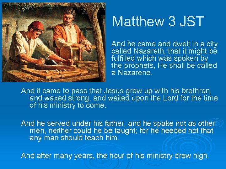 Matthew 3 JST And he came and dwelt in a city called Nazareth, that