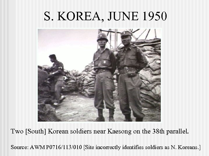 S. KOREA, JUNE 1950 Two [South] Korean soldiers near Kaesong on the 38 th