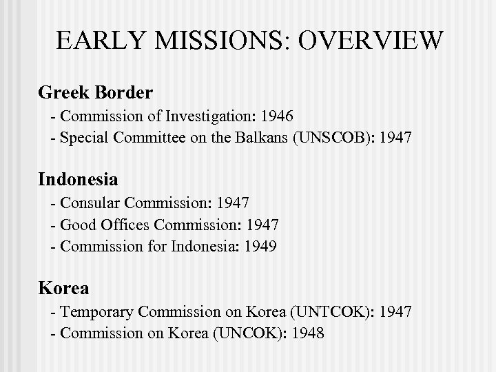 EARLY MISSIONS: OVERVIEW Greek Border - Commission of Investigation: 1946 - Special Committee on