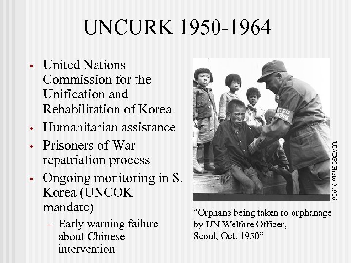 UNCURK 1950 -1964 • • • – Early warning failure about Chinese intervention UN/DPI