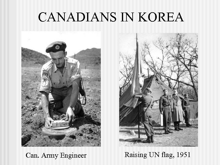 CANADIANS IN KOREA Can. Army Engineer Raising UN flag, 1951 