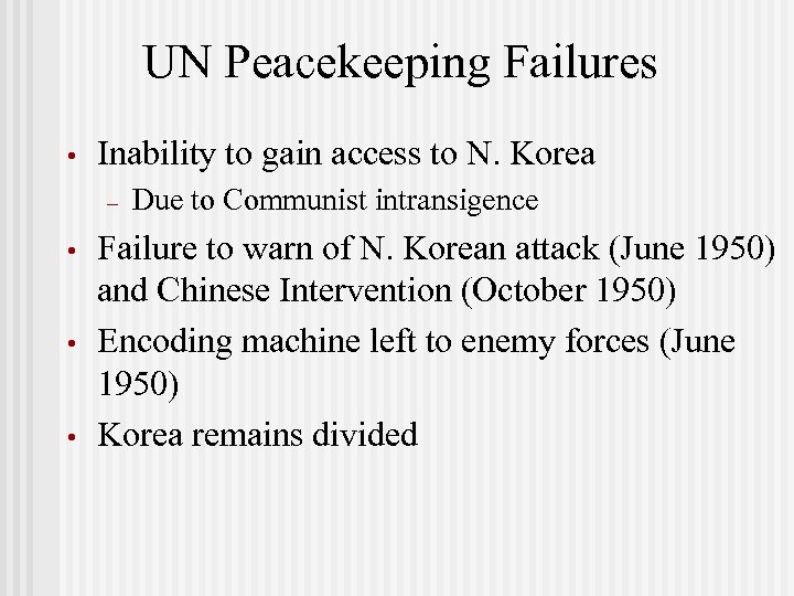 UN Peacekeeping Failures • Inability to gain access to N. Korea – • •