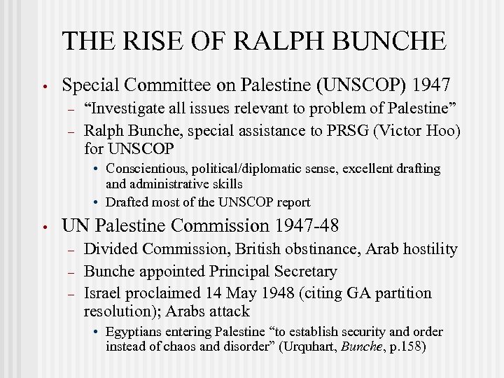 THE RISE OF RALPH BUNCHE • Special Committee on Palestine (UNSCOP) 1947 – –