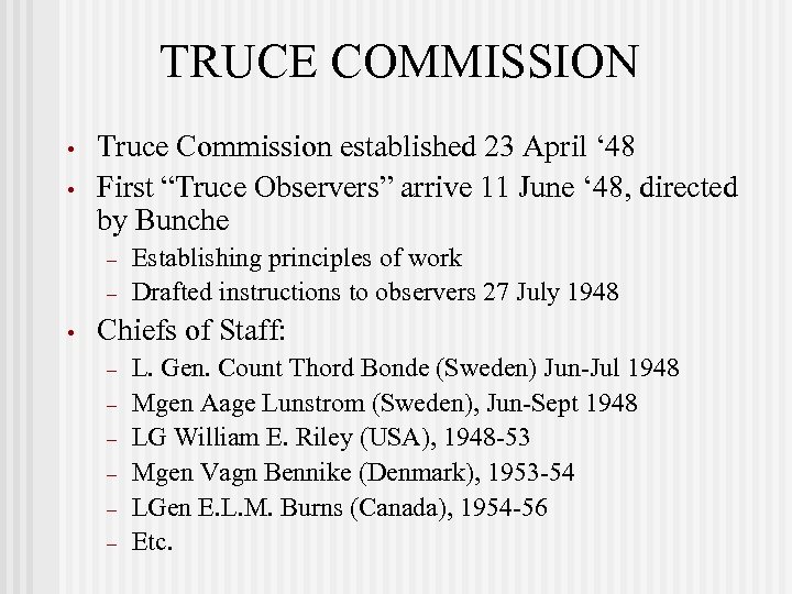 TRUCE COMMISSION • • Truce Commission established 23 April ‘ 48 First “Truce Observers”