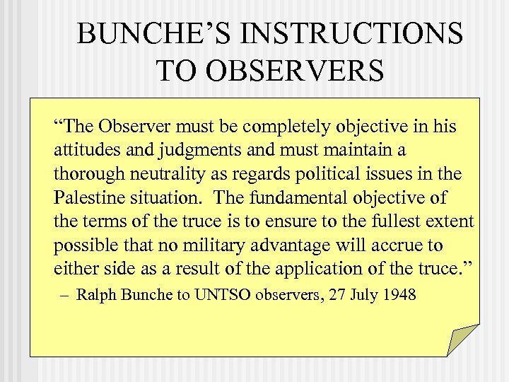 BUNCHE’S INSTRUCTIONS TO OBSERVERS “The Observer must be completely objective in his attitudes and