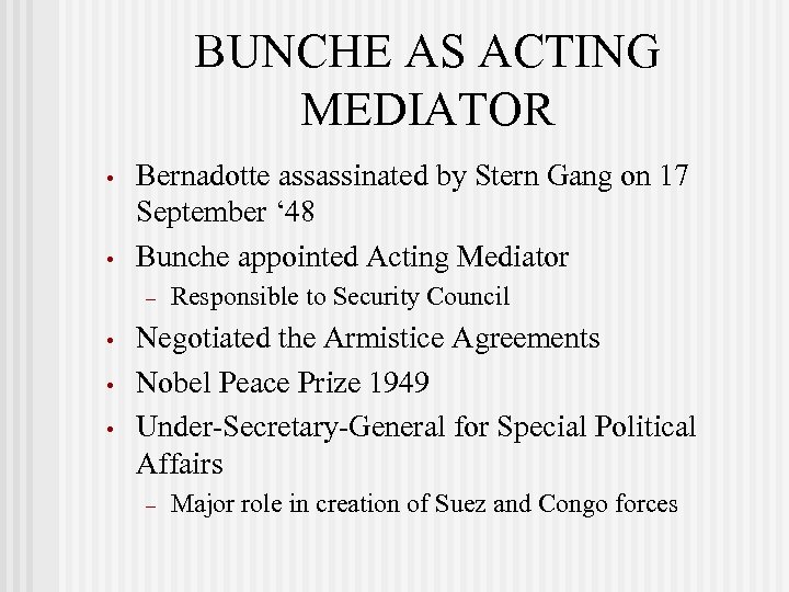 BUNCHE AS ACTING MEDIATOR • • Bernadotte assassinated by Stern Gang on 17 September