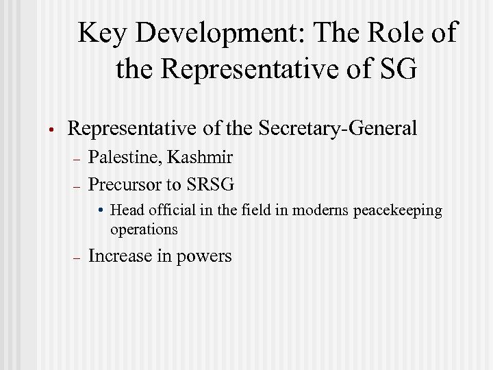 Key Development: The Role of the Representative of SG • Representative of the Secretary-General