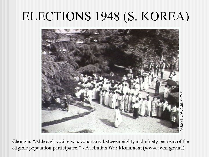 ELECTIONS 1948 (S. KOREA) AWM P 0716/113/003 Chongiu. “Although voting was voluntary, between eighty