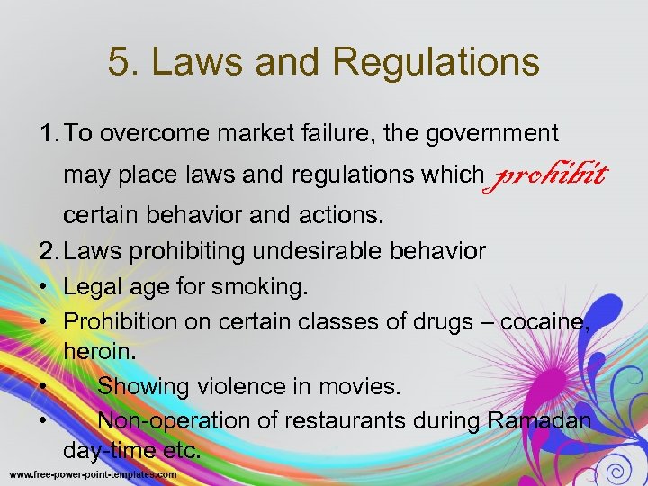 5. Laws and Regulations 1. To overcome market failure, the government may place laws