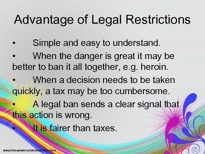 Advantage of Legal Restrictions • Simple and easy to understand. • When the danger