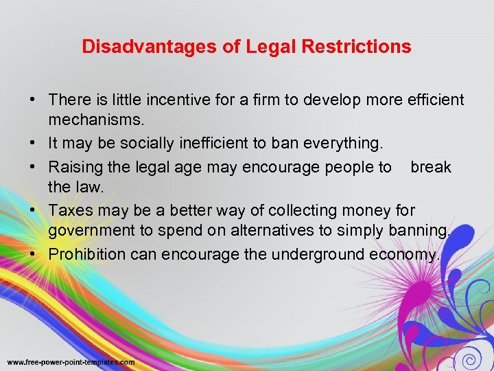 Disadvantages of Legal Restrictions • There is little incentive for a firm to develop