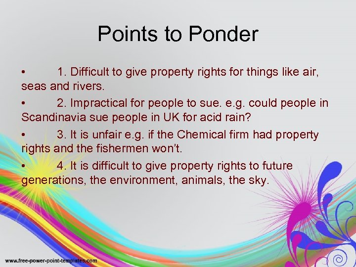 Points to Ponder • 1. Difficult to give property rights for things like air,